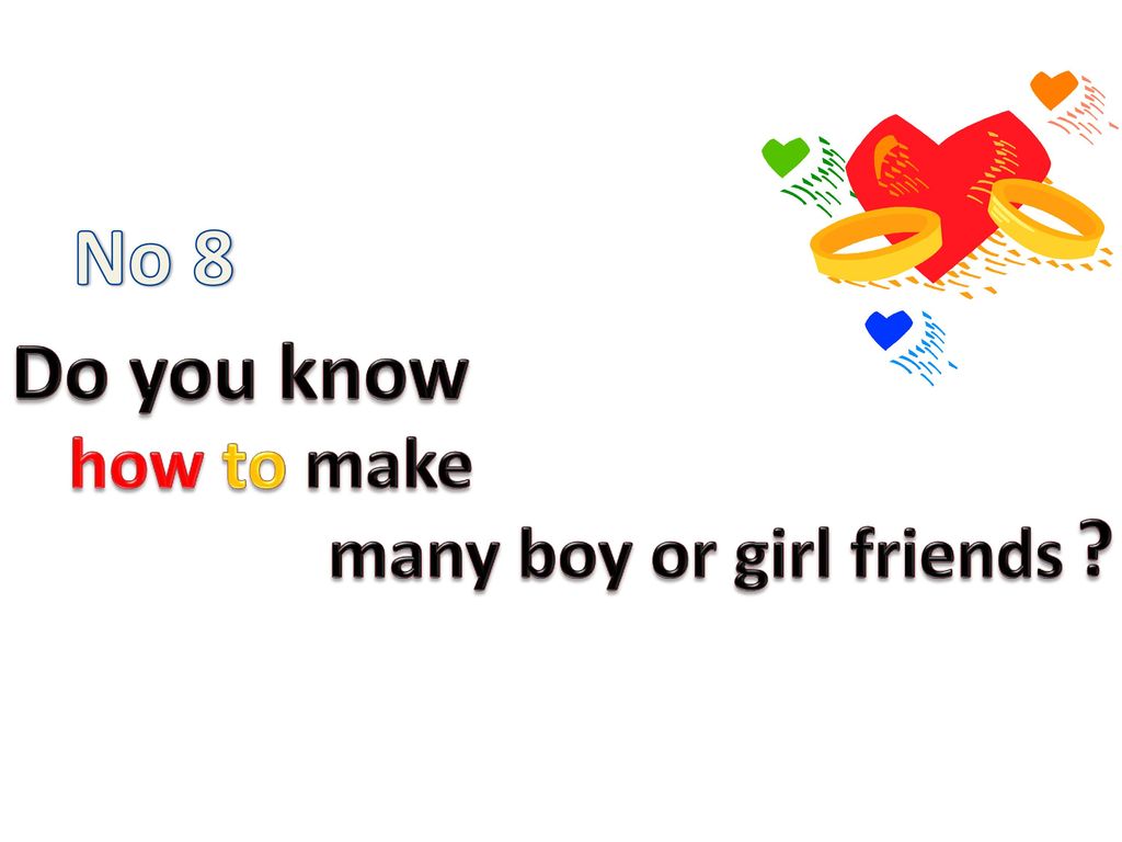 No 8 Do you know how to make many boy or girl friends