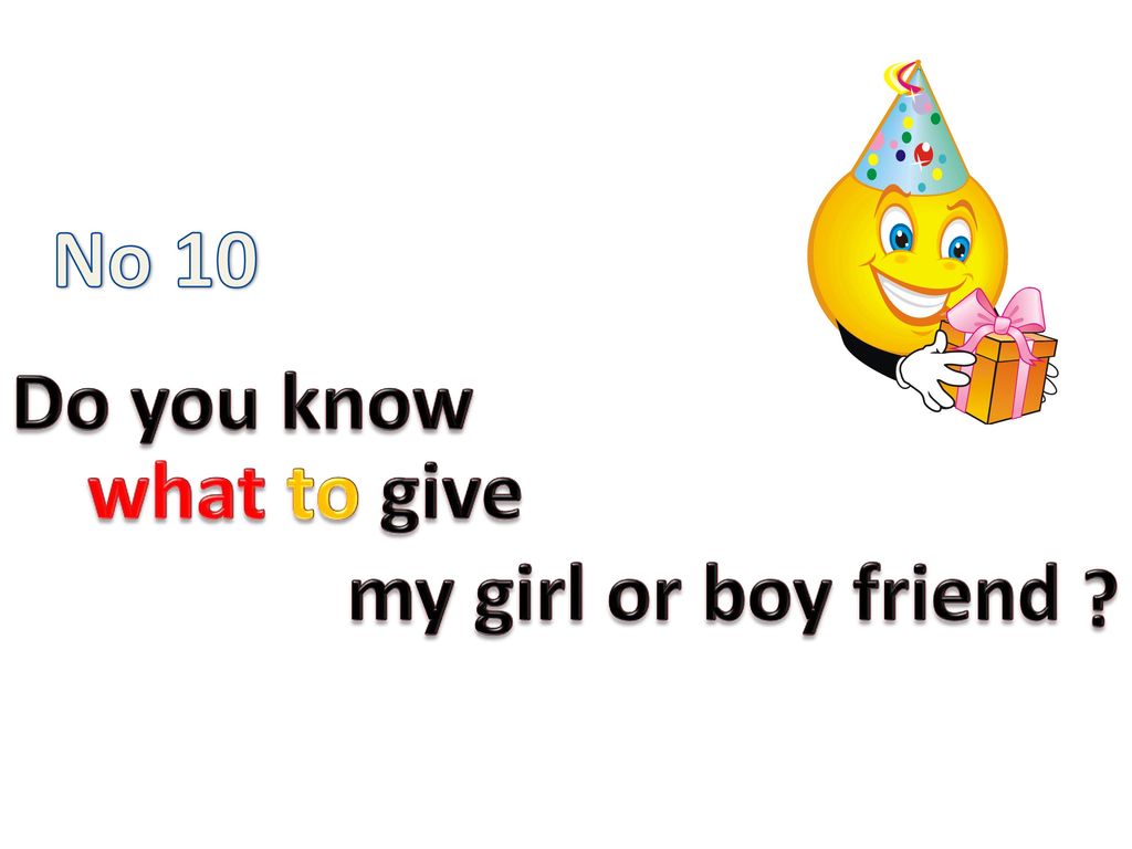 No 10 Do you know what to give my girl or boy friend
