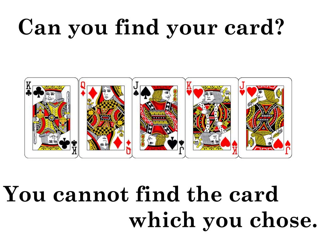 Can you find your card You cannot find the card which you chose.