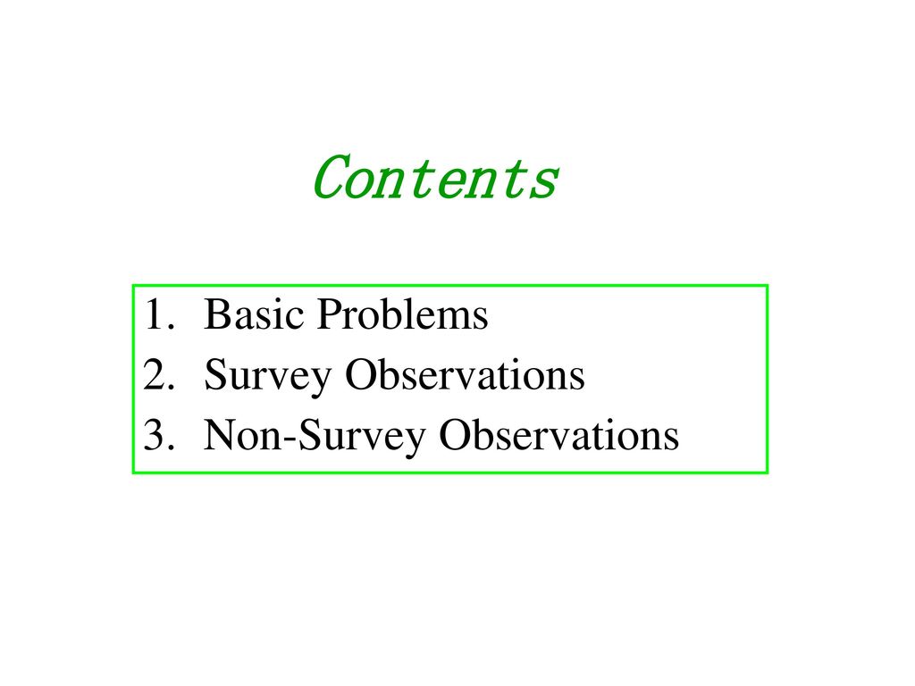 Contents Basic Problems Survey Observations Non-Survey Observations