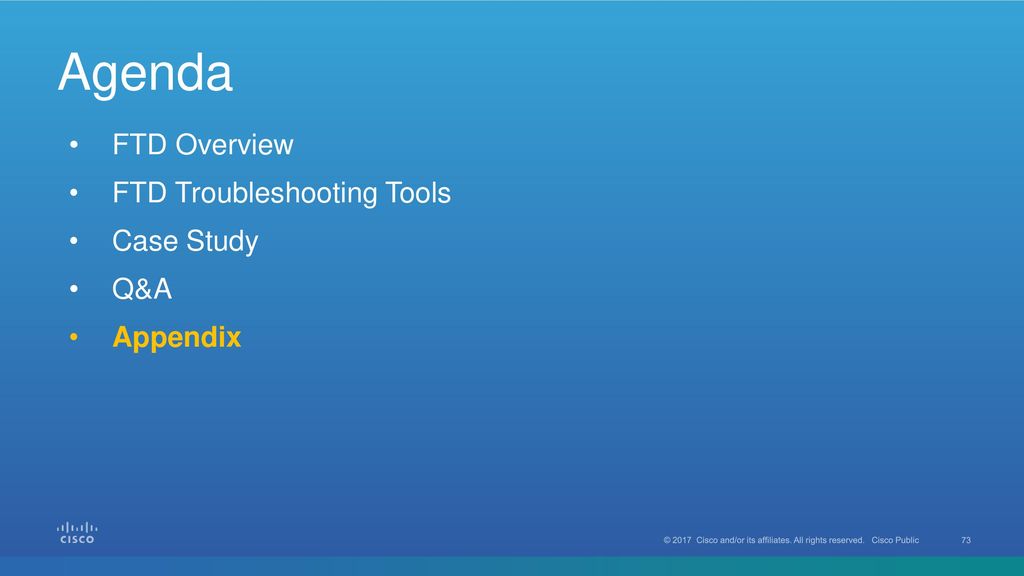 Agenda FTD Overview FTD Troubleshooting Tools Case Study Q&A Appendix