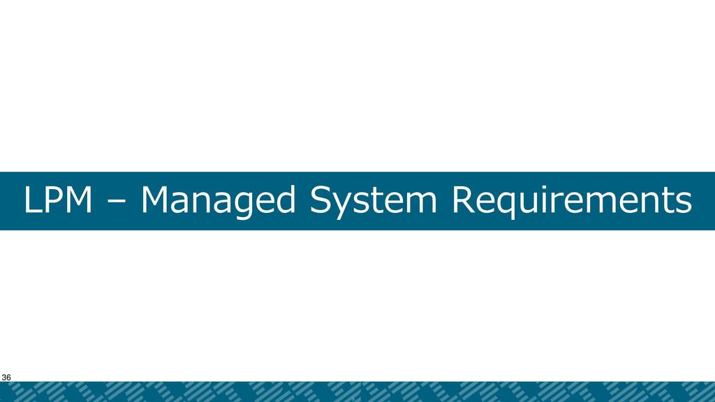 LPM – Managed System Requirements