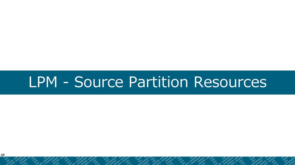 LPM - Source Partition Resources