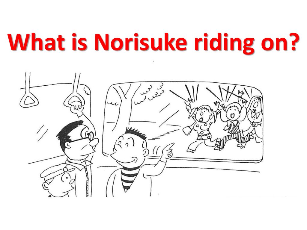 What is Norisuke riding on