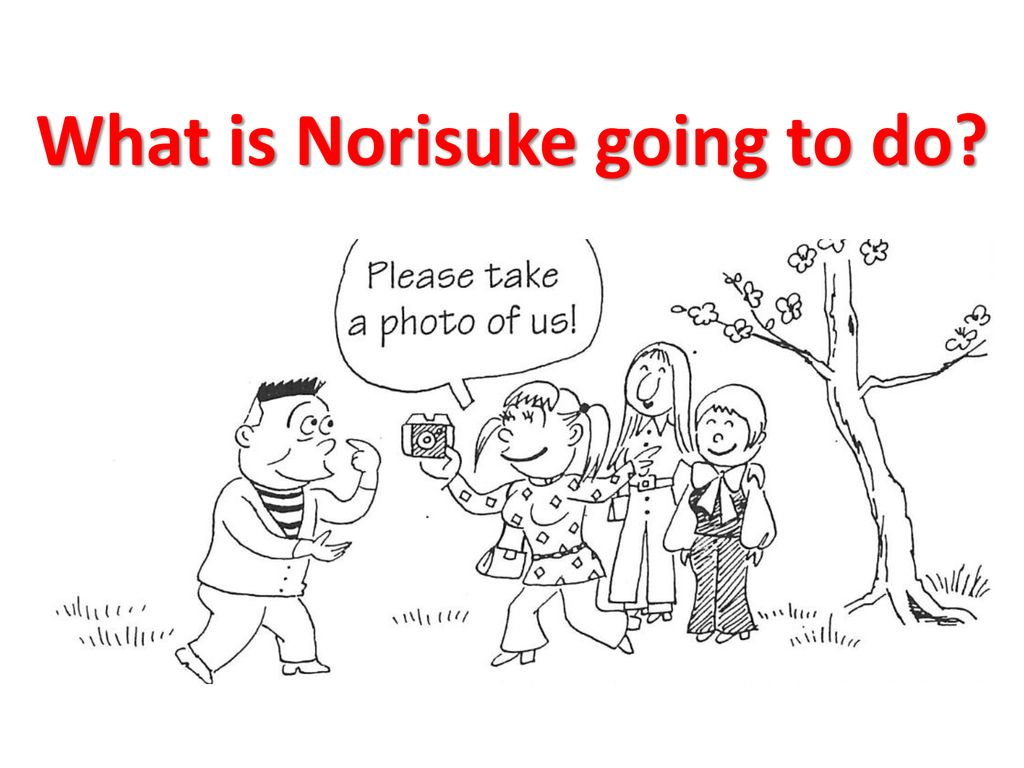 What is Norisuke going to do
