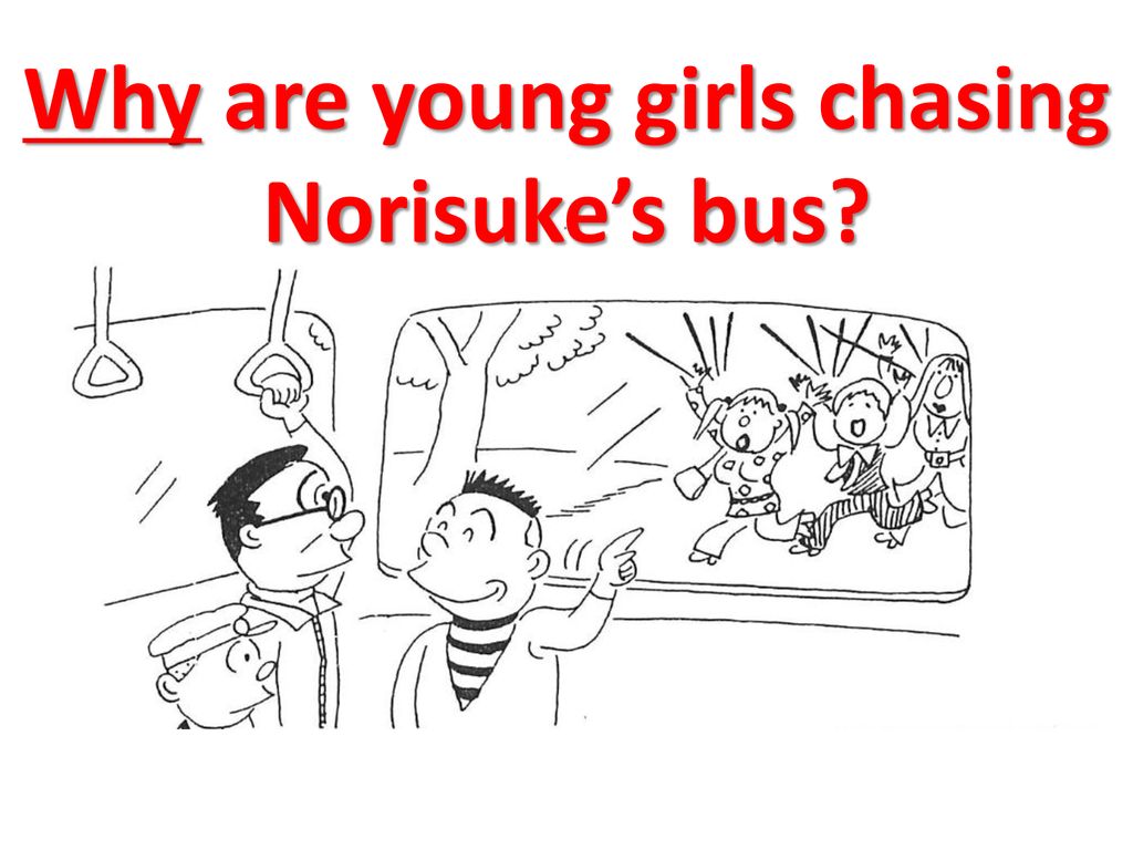Why are young girls chasing Norisuke’s bus