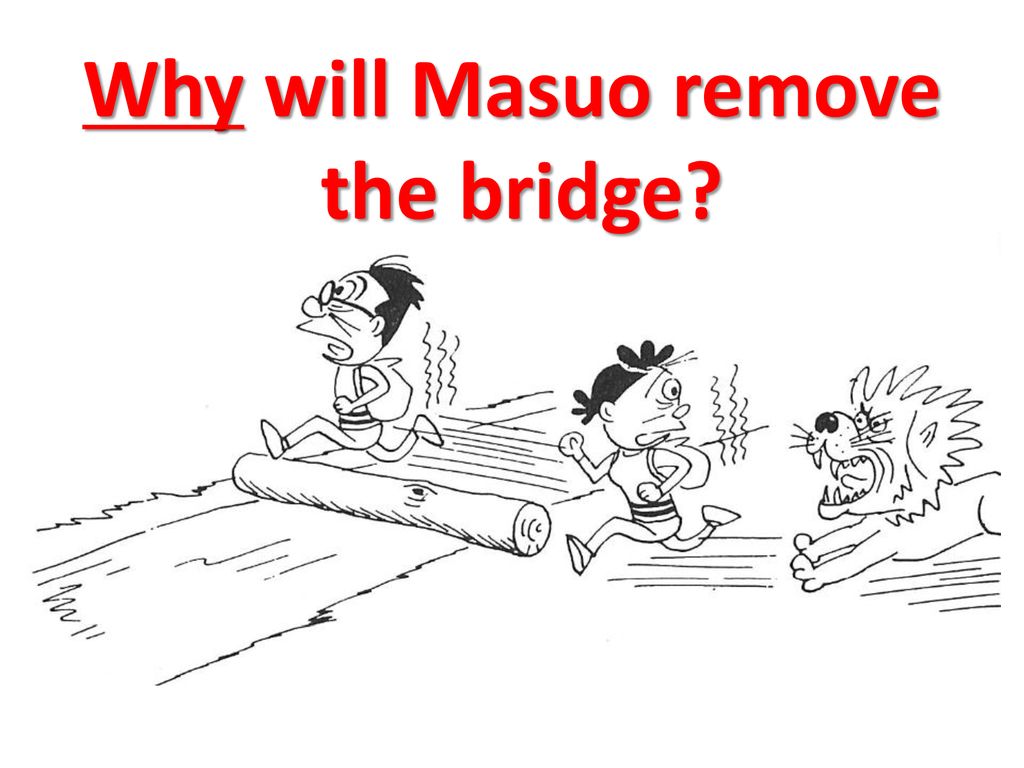 Why will Masuo remove the bridge