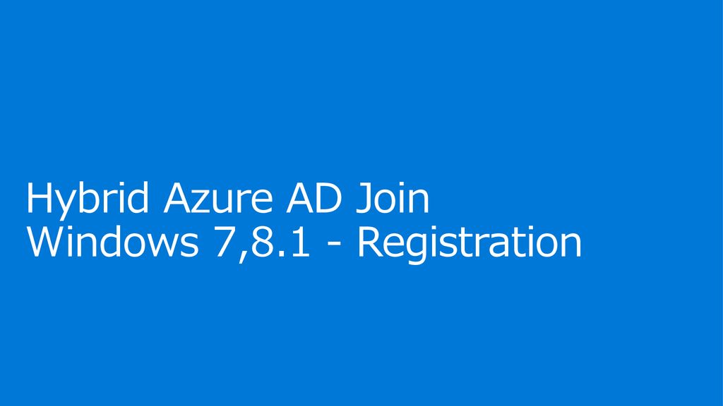 Hybrid Azure AD Join Windows 7,8.1 - Registration