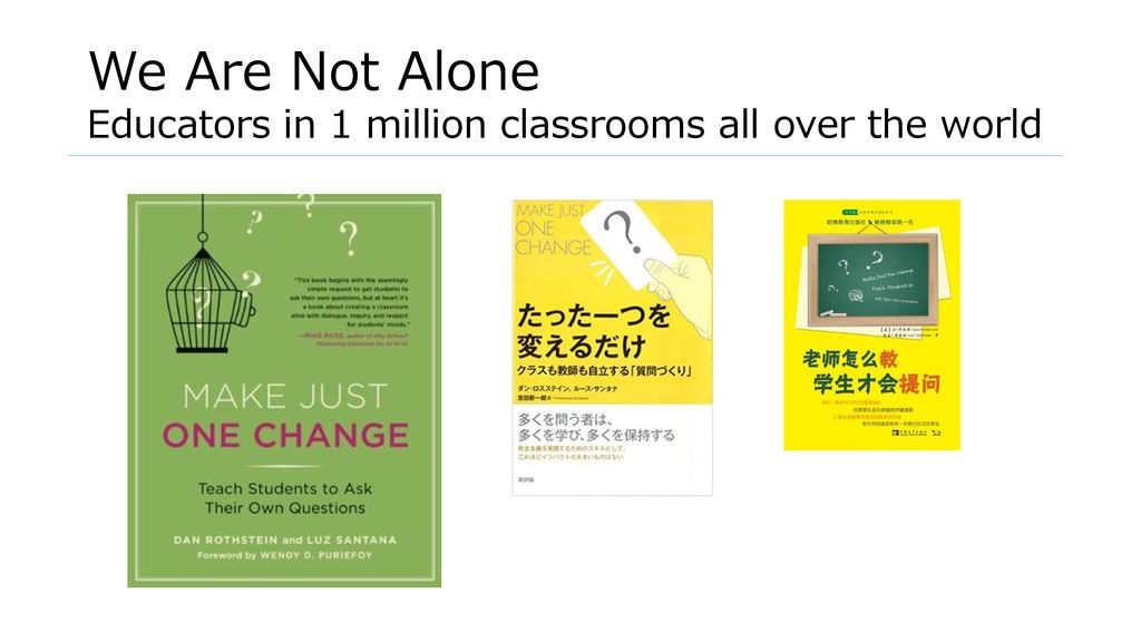 We Are Not Alone Educators in 1 million classrooms all over the world